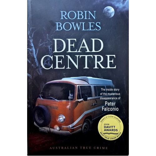 Dead Centre. The Inside Story Of The Mysterious Disappearance Of Peter Falconio