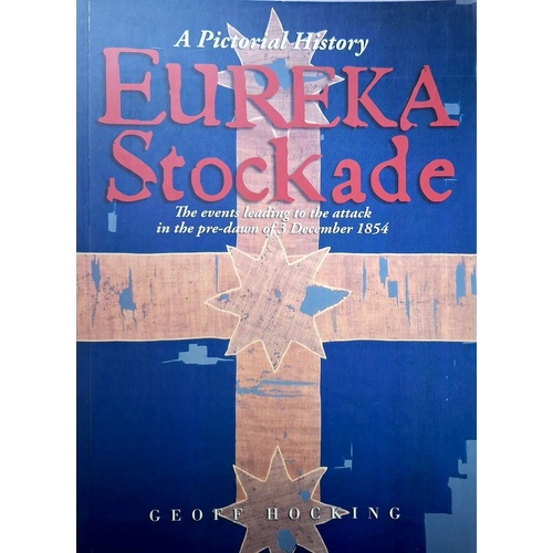 Eureka Stockade. A Pictorial History