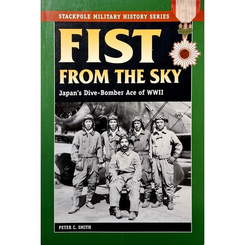 Fist From The Sky. Japan's Dive-Bomber Ace Of World War II