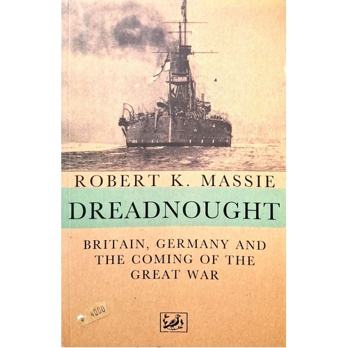 Dreadnought. Britain, Germany And The Coming Of The Great War