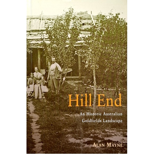 Hill End. An Historic Australian Goldfields Landscape