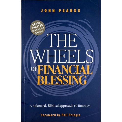 The Wheels Of Financial Blessing. A Balanced, Biblical Approach To Finances