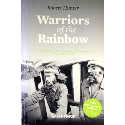 Warriors Of The Rainbow. A Chronicle Of The Greenpeace Movement From 1971 To 1979