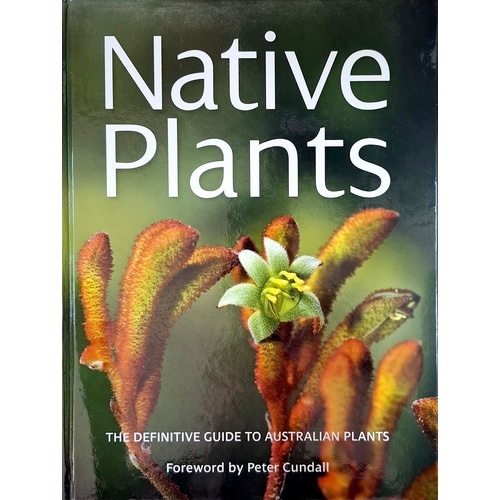 Native Plants. The Definitive Guide To Australian Plants