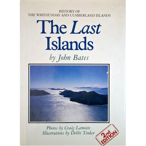 The Last Islands. History Of The Whitsunday And Cumberland Islands