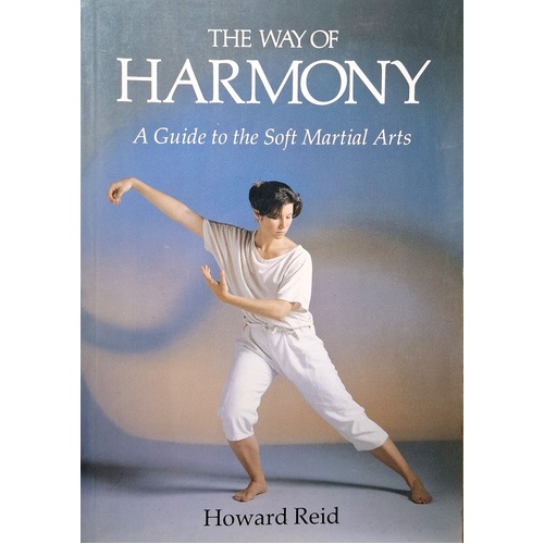 The Way Of Harmony. Guide To Soft Martial Arts