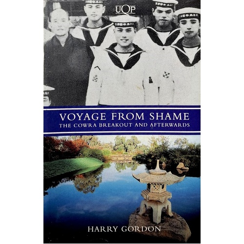 Voyage From Shame. The Cowra Breakout & Afterwards