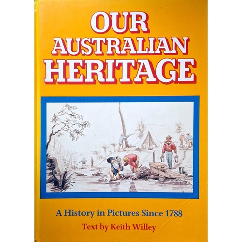 Our Australian Heritage. A History In Pictures Since 1788