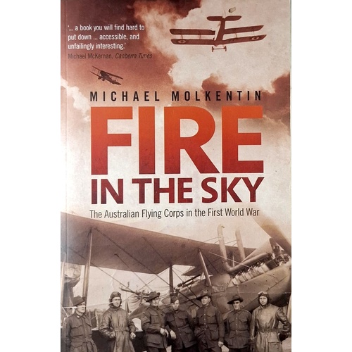 Fire In The Sky. The Australian Flying Corps In The First World War