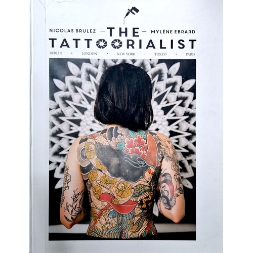 The Tattoorialist. Berlin, London, New York, Tokyo, Paris