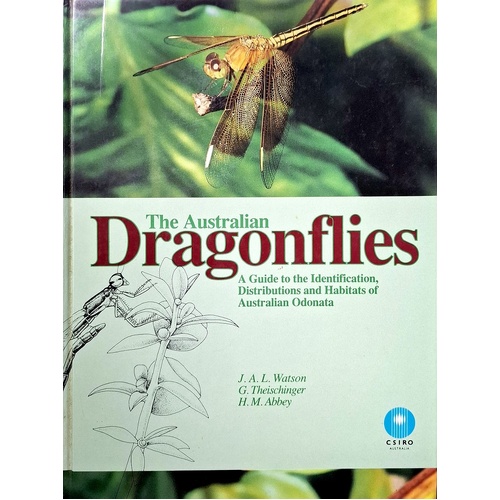 Australian Dragonflies. A Guide To Identification, Distributions And Habitats Of Australian Odonata