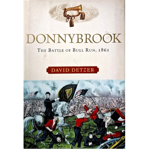 Donnybrook. The Battle Of Bull Run, 1861