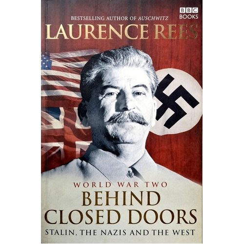 Behind Closed Doors. Stalin, The Nazis And The West. World War Two