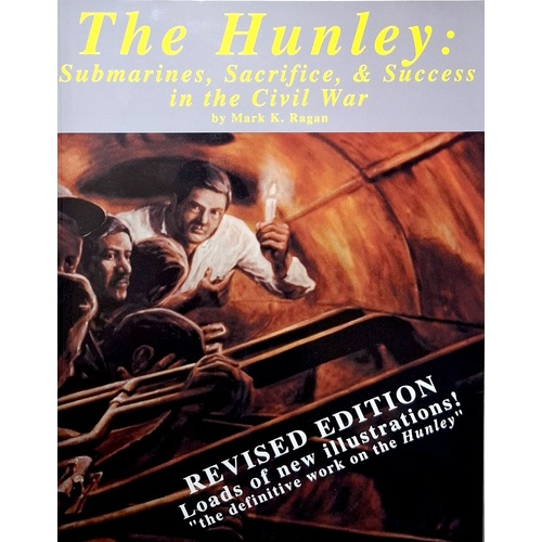 The Hunley. Submarines, Sacrifice, And Success In The Civil War