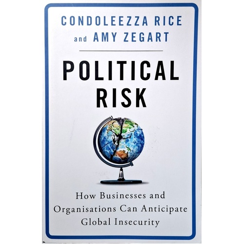 Political Risk. Facing The Threat Of Global Insecurity In The Twenty-First Century