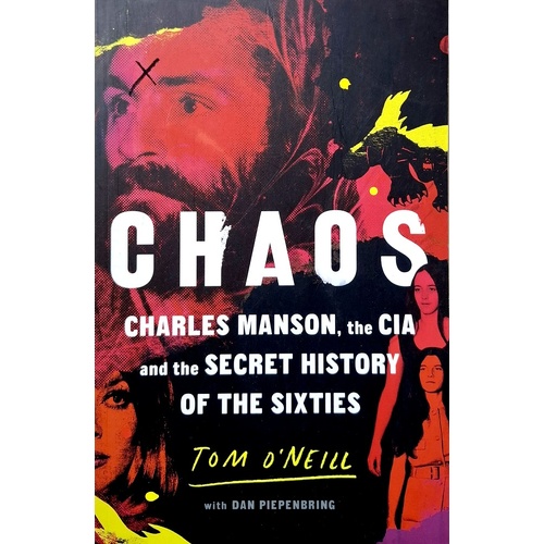 Chaos. Charles Manson, The CIA And The Secret History Of The Sixties