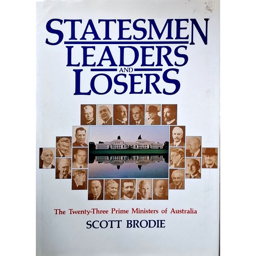Statesmen Leaders And Losers. The Twenty-Three Prime Ministers Of Australia