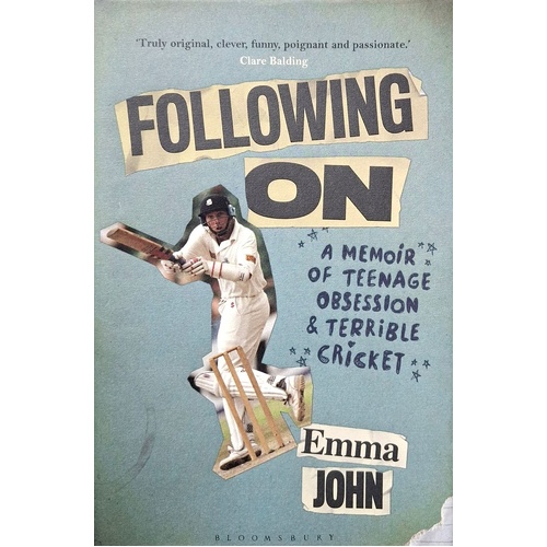 Following On. A Memoir Of Teenage Obsession And Terrible Cricket