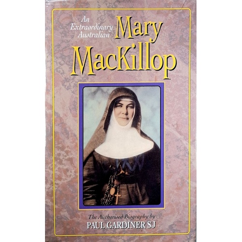 Mary MacKillop. An Extraordinary Australian