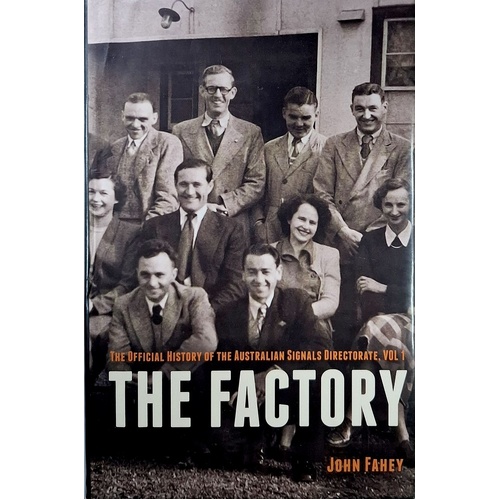The Factory. The Official History Of The Australian Signals Directorate, Vol 1