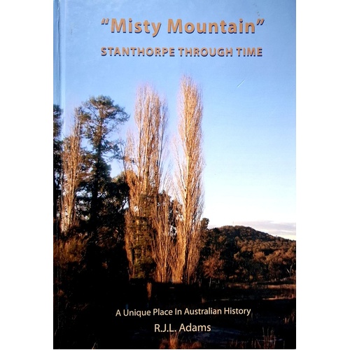 Misty Mountain. Stanthorpe Through Time. A Unique Place In Australian History
