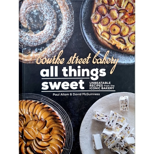Bourke Street Bakery. All Things Sweet. Unbeatable Recipes From The Iconic Bakery