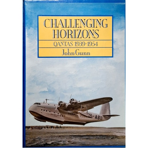 Challenging Horizons. Qantas, 1939-54
