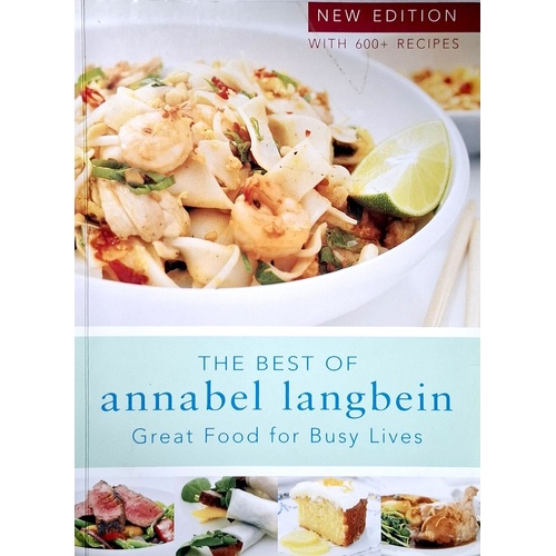 The Best Of Annabel Langbein. Great Food For Busy Lives