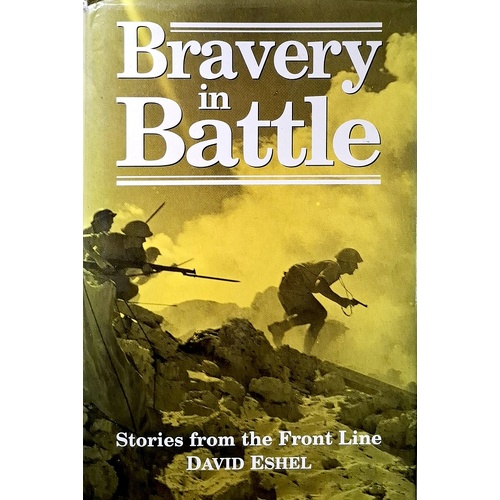 Bravery In Battle. Stories From The Front Line