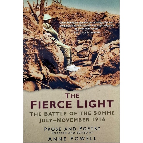 Fierce Light. The Battle Of The Somme July-November 1916. Prose And Poetry
