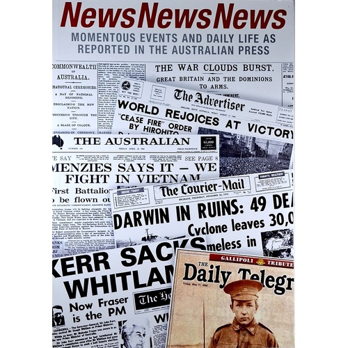 News News News. Momentous Events And Daily Life As Reported In The Australian Press