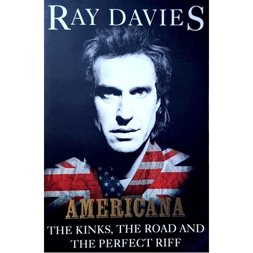Americana. The Kinks, The Road And The Perfect Riff