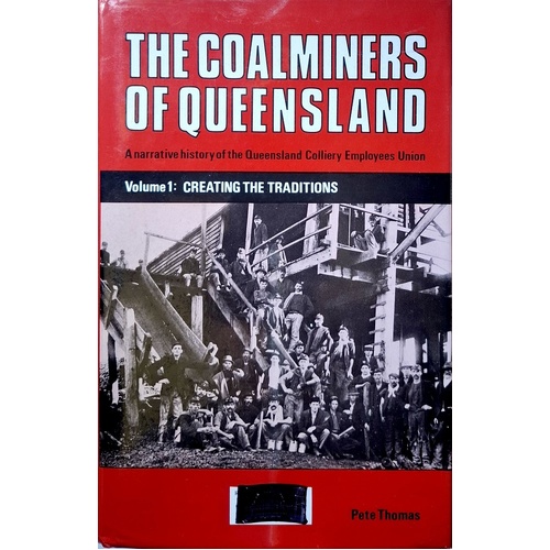 The Coalminers Of Queensland. Volume 1 - Creating The Traditions