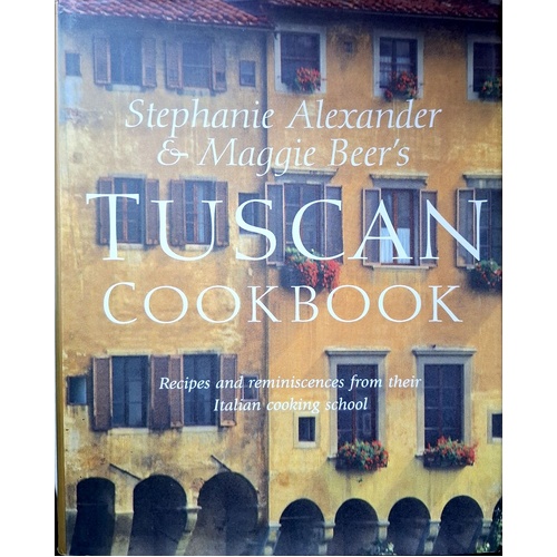 Stephanie Alexander And Maggie Beer's Tuscan Cookbook