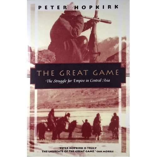 The Great Game. The Struggle For Empire In Central Asia