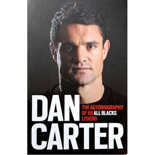 Dan Carter. The Autobiography Of An All Blacks Legend
