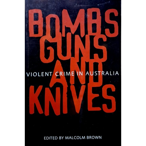 Bombs, Guns And Knives. Violent Crime In Australia