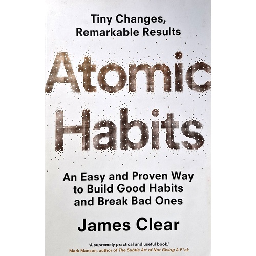 Atomic Habits. An Easy And Proven Way To Build Good Habits And Break Bad Ones