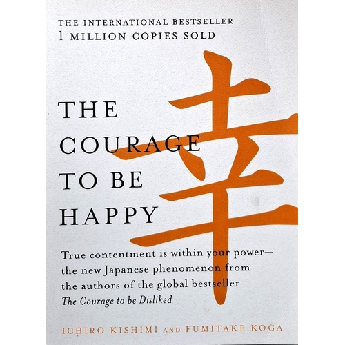 The Courage To Be Happy. True Contentment Is Within Your Power