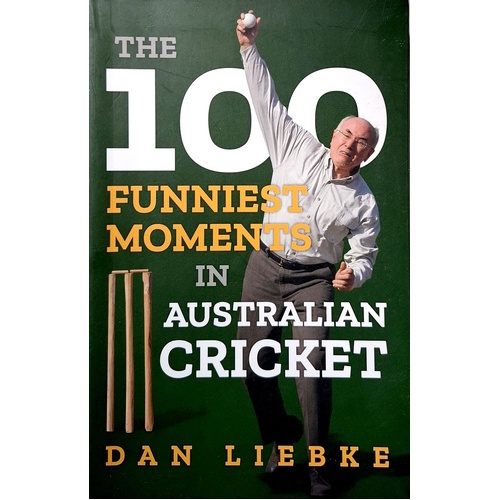The 100 Funniest Moments In Australian Cricket