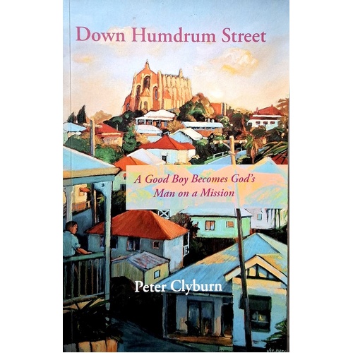 Down Humdrum Street. A Good Boy Becomes God's Man On A Mission
