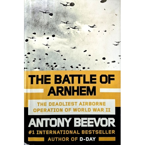 The Battle Of Arnhem. The Deadliest Airborne Operation Of World War II