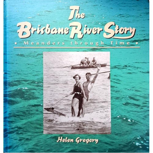 The Brisbane River Story. Meanders Through Time