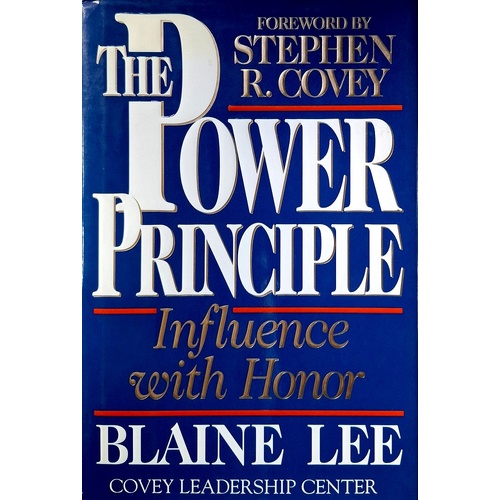 The Power Principle. Influence With Honor