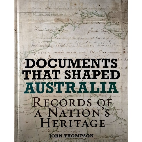 Documents That Shaped Australia. Records Of A Nation's Heritage