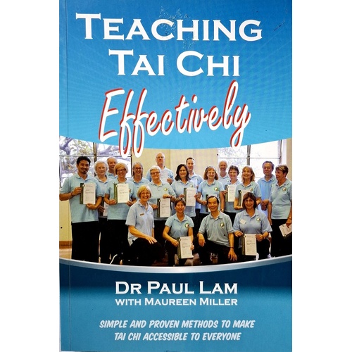 Teaching Tai Chi Effectively. Simple And Proven Methods To Make Tai Chi Accessible To Everyone