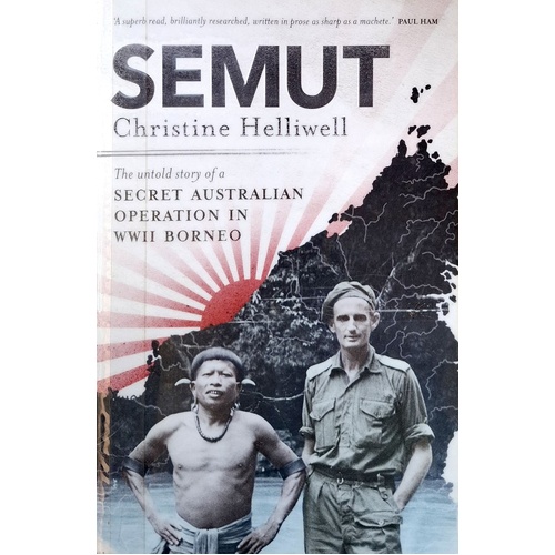 Semut. The Untold Story Of A Secret Australian Operation In WWII Borneo