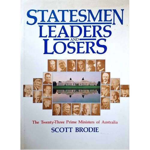Statesmen Leaders And Losers. The Twenty-Three Prime Ministers Of Australia