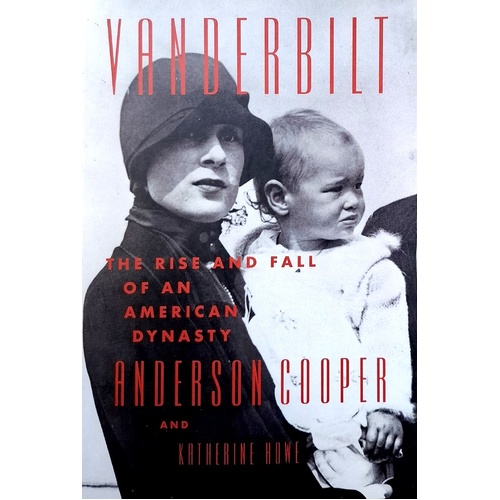 Vanderbilt. The Rise And Fall Of An American Dynasty