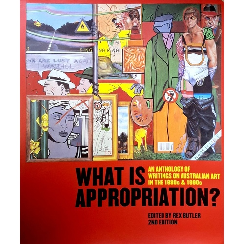 What Is Appropriation. An Anthology Of Writings On Australian Art In The 1980s & 1990s